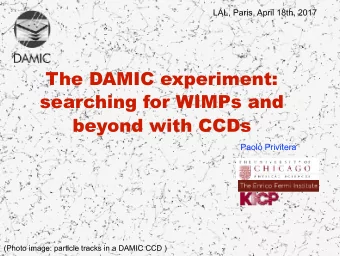Paolo Privitera  (Photo image: particle tracks in a DAMIC CCD )      Dark Matter WIMPs 101