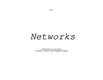 Networks  A Great Place to Learn About  Contention, Collision, and Congestive Collapse  Where the