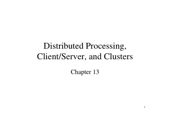 Distributed Processing  Distributed Processing,  Client/Server, and Clusters  ,  Chapter 13