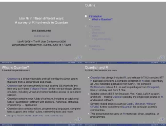 Outline  Introduction  1 Use R! in fifteen different ways:  What is Quantian?  A survey of R