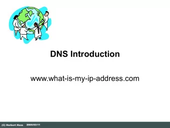 DNS Introduction  www.what-is-my-ip-address.com  2005/03/11  (C) Herbert Haas  Except for Great