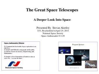 The Great Space Telescopes  A Deeper Look Into Space  Presented By  Stevan Akerley  3/31,