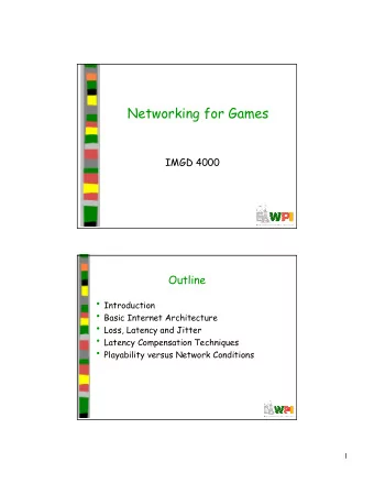 Networking for Games  IMGD 4000  Outline  Introduction  Basic Internet Architecture  Loss,