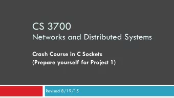 CS 3700   Networks and Distributed Systems Crash Course in C Sockets  (Prepare yourself for
