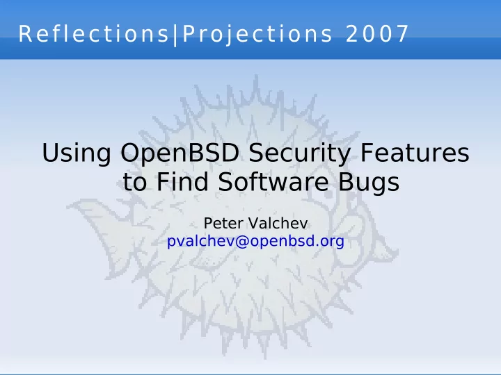 using openbsd security features to find software bugs