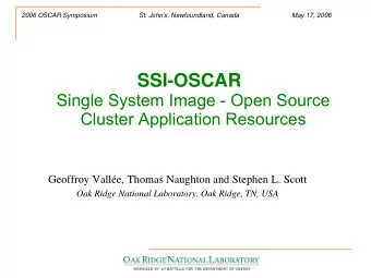 SSI-OSCAR  Single System Image - Open Source  Cluster Application Resources  Geoffroy Valle,