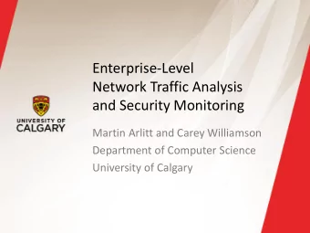Enterprise-Level  Network Traffic Analysis  and Security Monitoring  Martin Arlitt and Carey