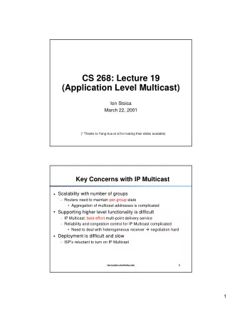 CS 268: Lecture 19  (Application Level Multicast)  Ion Stoica  March 22, 2001  (* Thanks to