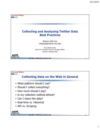 Collecting and Analyzing Twitter Data  Best Practices  Ramon Villa-Cox  rvillaco@andrew.cmu.edu