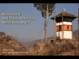 Standards &amp;  Best Practices for the  World Wide Web ! Richard Ishida  W3C Internationalization