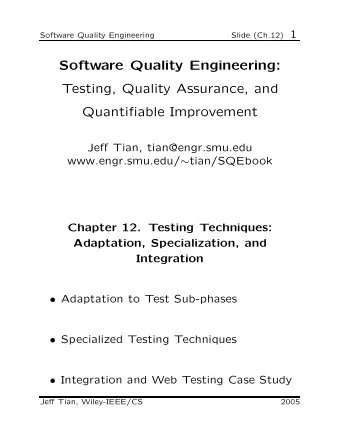 Software Quality Engineering:  Testing, Quality Assurance, and  Quantifiable Improvement  Jeff