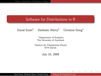 Software for Distributions in R David Scott 1 urtz 2 Christine Dong 1  Diethelm W 1 Department of