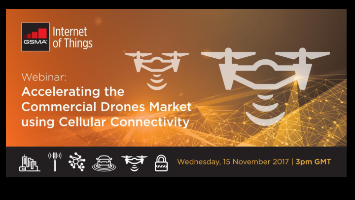 about the gsma drones interest group members gsma