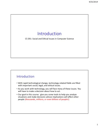Introduction CS 391: Social and Ethical Issues in Computer Science  Introduction  With rapid