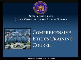 C OMPREHENSIVE E THICS T RAINING C OURSE R EVISED S EPTEMBER 10, 2015 C OMPREHENSIVE E THICS T