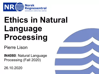 Ethics in Natural  Language  Processing  Pierre Lison IN4080 : Natural Language  Processing (Fall
