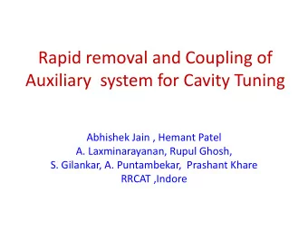 Rapid removal and Coupling of  Auxiliary  system for Cavity Tuning  Abhishek Jain , Hemant Patel