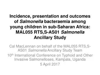 Ancillary Study  Cal MacLennan on behalf of the MAL055 RTS,S- AS01 Salmonella Ancillary Study Team