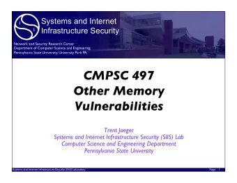 CMPSC 497  Other Memory   Vulnerabilities  Trent Jaeger  Systems and Internet Infrastructure