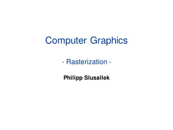 Computer Graphics  - Rasterization -  Philipp Slusallek  Rasterization  Definition  Given