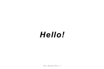 Hello!  TaA - Beverly Chou - 1  What are we doing ?  intro part one  Intro to gear mechanisms.