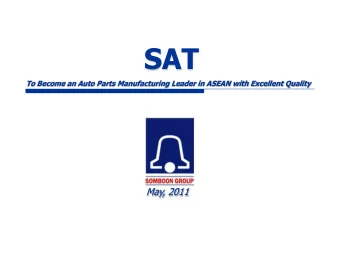 SAT  To Become an Auto Parts Manufacturing Leader in ASEAN with Excellent Quality  May, 2011