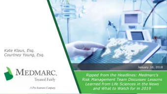 Kate Klaus, Esq.  Courtney Young, Esq.  January 16, 2018  Ripped from the Headlines: Medmarcs