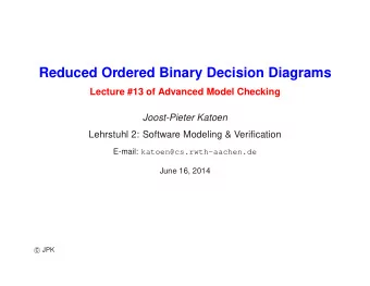 Reduced Ordered Binary Decision Diagrams  Lecture #13 of Advanced Model Checking  Joost-Pieter