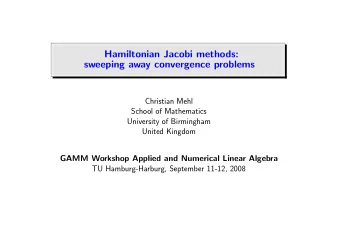 Hamiltonian Jacobi methods:  sweeping away convergence problems  Christian Mehl  School of