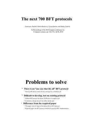 !! Problems to solve  !  !  !  !   There is no one size that fi ts all BFT protocol  !  !