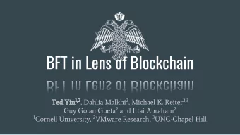 BFT in Lens of Blockchain Ted Yin 1,2 , Dahlia Malkhi 2 , Michael K. Reiter 2,3 Guy Golan Gueta 2