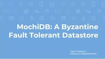 MochiDB: A Byzantine  Fault Tolerant Datastore  Tigran Tsaturyan  Saravanan Dhakshinamurthy  1. BFT