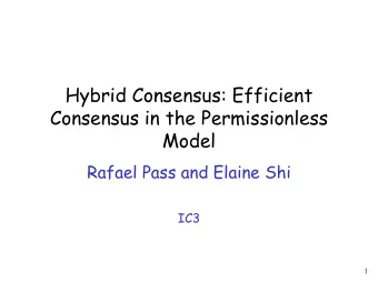 Hybrid Consensus: Efficient  Consensus in the Permissionless  Model  Rafael Pass and Elaine Shi