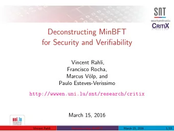 Deconstructing MinBFT  for Security and Verifiability  Vincent Rahli,  Francisco Rocha,  Marcus V