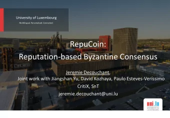 RepuCoin:  Reputation-based Byzantine Consensus  Jeremie Decouchant,  Joint work with Jiangshan Yu,