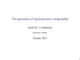 The geometry of hydrodynamic integrability  David M. J. Calderbank  University of Bath  October