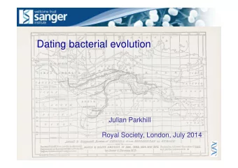 Dating bacterial evolution  Julian Parkhill  Royal Society, London, July 2014  Estimating