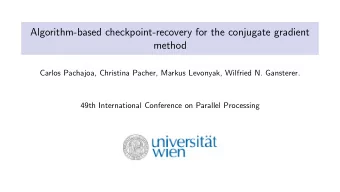 Algorithm-based checkpoint-recovery for the conjugate gradient  method  Carlos Pachajoa, Christina