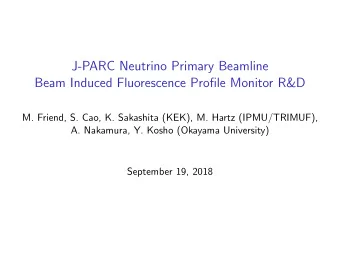 J-PARC Neutrino Primary Beamline  Beam Induced Fluorescence Profile Monitor R&amp;D  M. Friend, S.