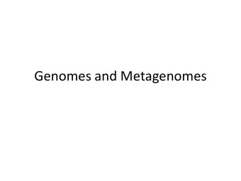 Genomes and Metagenomes  Whole Genome Sequencing and Metagenomics  Whole Genome Sequencing