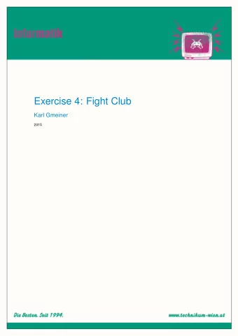Exercise 4: Fight Club  Karl Gmeiner  2015  Exercise 4: Fight Club  1  Exercise 4: Fight Club  The