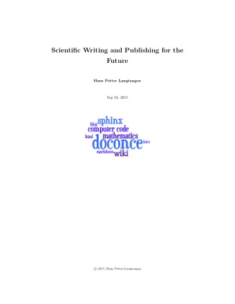 Scientific Writing and Publishing for the  Future  Hans Petter Langtangen  Sep 24, 2015  2015,