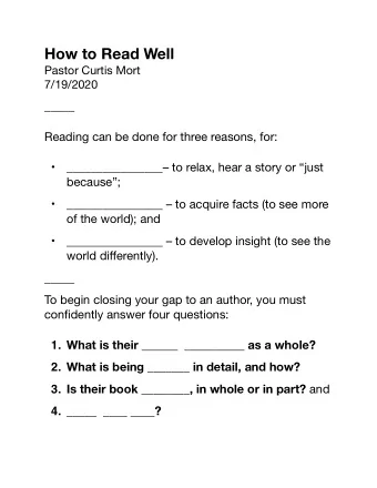 How to Read Well Pastor Curtis Mort 7/19/2020 _____ Reading can be done for three reasons, for: