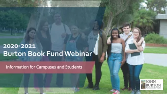 2020-2021  Burton Book Fund Webinar  Inf  nformation f  n for Campuses  puses and S  nd Studen
