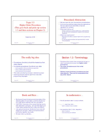 Procedural Abstraction  Topic 5.5   We have seen the use of procedures as abstractions.   So