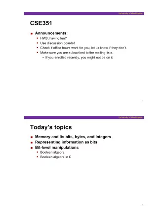 CSE351 ! Announcements: ! HW0, having fun? ! Use discussion boards! ! Check if office hours work