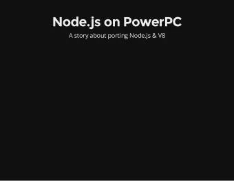 Node.js on PowerPC  A story about porting Node.js &amp; V8  Who cares? IBM - PowerPC Linux &amp;