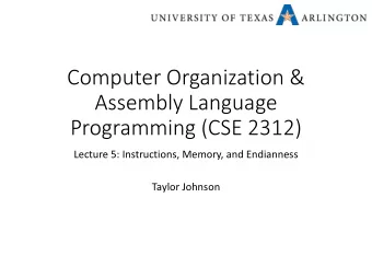 Computer Organization &amp;  Assembly Language  Programming (CSE 2312)  Lecture 5: Instructions,
