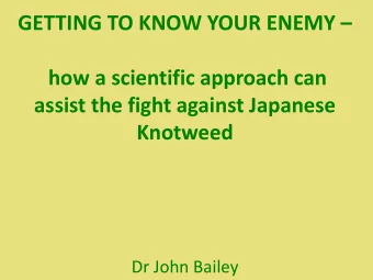 GETTING TO KNOW YOUR ENEMY   how a scientific approach can  assist the fight against Japanese