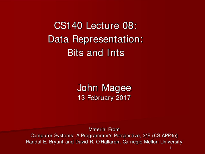 cs140 lecture 08 data representation bits and ints john